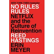 No Rules Rules: Netflix and the Culture of Reinvention