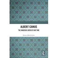 Albert Camus: The Unheroic Hero of Our Time