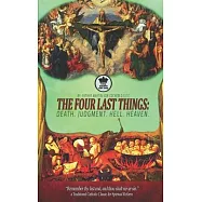 The Four Last Things: Death. Judgment. Hell. Heaven. "Remember thy last end, and thou shalt never sin." a Traditional