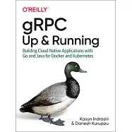 Grpc: Up and Running: Building Cloud Native Applications with Go and Java for Docker and Kubernetes