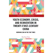 Youth Economy, Crisis, and Reinvention in Twenty-First-Century China: Morning Sun in the Tiny Times