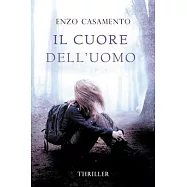 Il cuore dell’’uomo: Un thriller venato di romance, un romanzo giallo con elementi fantastici, una storia di riscatto e