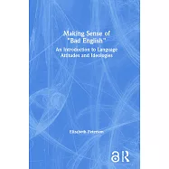 Making Sense of "bad English": An Introduction to Language Attitudes and Ideologies