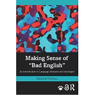 Making Sense of "bad English": An Introduction to Language Attitudes and Ideologies