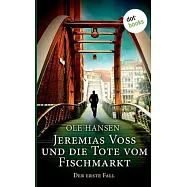 Jeremias Voss und die Tote vom Fischmarkt - Der erste Fall: Kriminalroman