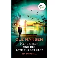 Hendriksen und der Tote aus der Elbe: Der zweite Fall: Kriminalroman
