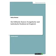 Der biblische Kanon. Evangelische und katholische Tradition im Vergleich