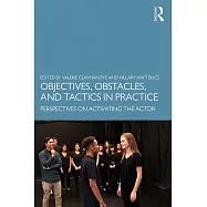 Objectives, Obstacles, and Tactics in Practice: Perspectives on Activating the Actor
