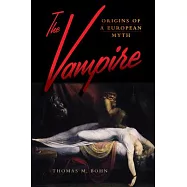 The Vampire: Origins of a European Myth