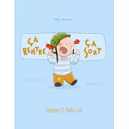 &Ccedil;a rentre, &ccedil;a sort ! Totonu i&rsquo;&rsquo;i, fafo i o!: Un livre d&rsquo;&rsquo;images pour les enfants (Edition bilingue fran&ccedil;ais-samoan)