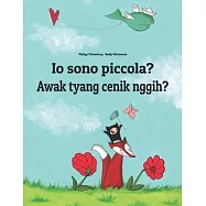 Io sono piccola? Awak tyang cenik nggih?: Italian-Balinese/Bali (Basa Bali): Children’’s Picture Book (Bilingual