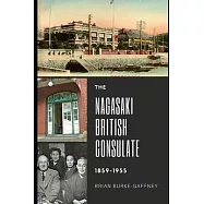 The Nagasaki British Consulate: 1859-1955