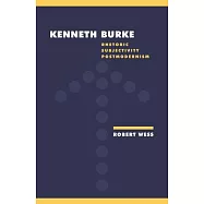 Kenneth Burke: Rhetoric, Subjectivity, Postmodernism