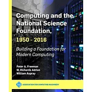 Computing and the National Science Foundation, 1950-2016: Building a Foundation for Modern Computing