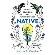Native: Identity, Belonging, and Rediscovering God