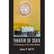 Theater of State: A Dramaturgy of the United Nations