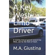 A Key West Limo Driver: A training manual geared toward Key West...not for the faint of heart.