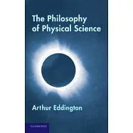 The Philosophy of Physical Science: Tarner Lectures (1938)