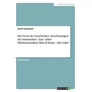 Der Geist des Geschenkes. Anschauungen des maorischen "hau unter Inbetrachtnahme Marcel Mauss&rsquo;&rsquo; "Die Gabe