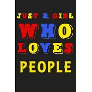 Just A Girl Who Loves People: A Nice Gift Idea For Penguin Lovers Boy Girl Funny Birthday Gifts Journal Lined Notebook