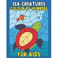 Sea Creatures Colour By Number For Kids: Underwater Worlds to Color and Display (Sea Animal Color by Number Books)
