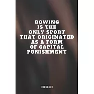 Notebook: Funny Rowing Sports Training Quote / Saying Rowing Training Coach Planner / Organizer / Lined Notebook (6" x