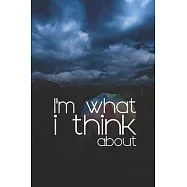 I&rsquo;&rsquo;m what I think about: Affirmative, positive, inspirational notebook for children, men and women. For use at home