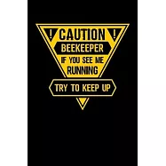 Caution Beekeeper If You See Me running Try to Keep Up: Journal / Notebook / Diary Gift - 6"x9" - 120 pages - White