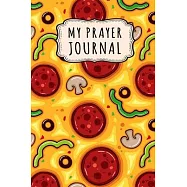 My Prayer Journal: Pizza Daily Prayer / Gratitude Journal - 110 Days - 6 x 9