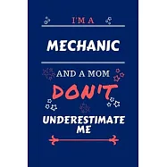 I’’m A Mechanic And A Mom Don’’t Underestimate Me: Perfect Gag Gift For A Mechanic Who Happens To Be A Mom And NOT To