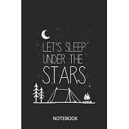 Let&rsquo;&rsquo;s sleep under the stars notebook: Nice Adventure Camping Journal 6x9 - 110 lined pages nature notebook - perfect