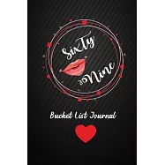 Sixty Nine Bucket List Journal: 69th Birthday Gifts For Women. 6x9 Inch 100 Pages Perfect Birthday Gift Notebook For