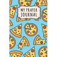 My Prayer Journal: Pizza Daily Prayer / Gratitude Journal - 110 Days - 6 x 9