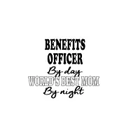 Benefits Officer By Day World&rsquo;&rsquo;s Best Mom By Night: Original Benefits Officer Notebook, Journal Gift, Diary, Doodle