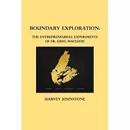 Boundary Exploration: The Entrepreneurial Experiments of Fr. Greg MacLeod