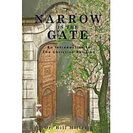 Narrow is the Gate: An Introduction to the Christian Religion