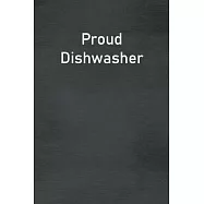 Proud Dishwasher: Lined Notebook For Men, Women And Co Workers