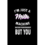 I’’m just a milk machine. Baby I don’’t work for nobody But you: Food Journal - Track your Meals - Eat clean and fit