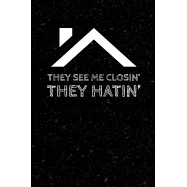 They See Me Closin&rsquo;&rsquo; They Hatin&rsquo;&rsquo;: Funny Lined Notebook Journal Gag Gift for Real Estate Brokers, Agents and Realtors