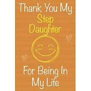 Thank You My StepDaughter For Being In My Life: Gift Book For StepDaughter, Christmas Gift Book, Birthday Gift For