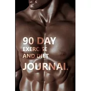 90 Day Exercise and Diet Journal: A Daily Food And Exercise Journal:90 DAYS Exercise & Diet Journal: Daily Food and