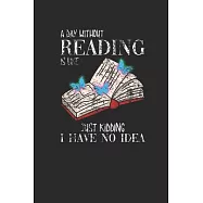 A Day Without Reading: Blank Lined Notebook (6" x 9" - 120 pages) Reader Themed Notebook for Daily Journal, Diary, and