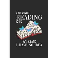 A Day Without Reading: Blank Lined Notebook (6" x 9" - 120 pages) Reader Themed Notebook for Daily Journal, Diary, and