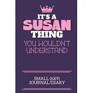 It’’s A Susan Thing You Wouldn’’t Understand Small (6x9) Journal/Diary: A cute notebook or notepad to write in for any