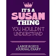 It&rsquo;&rsquo;s A Susan Thing You Wouldn&rsquo;&rsquo;t Understand Large (8.5x11) Journal/Diary: A cute notebook or notepad to write in for