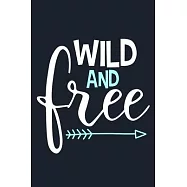 Wild and Free: Blank Lined Notebook Journal: Motivational Inspirational Quote Gifts For Sister Mom Dad Brother Friend