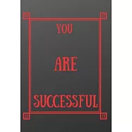 You Are Successful: Scribble down your thoughts in this beautiful inspired Notebook/ Journal BE MOTIVATED BY THIS