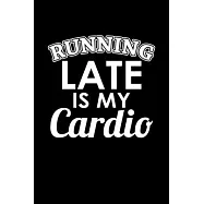 Running late is my cardio: 110 Game Sheets - 660 Tic-Tac-Toe Blank Games - Soft Cover Book for Kids for Traveling