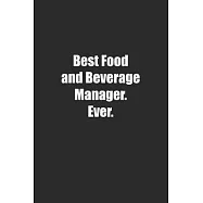 Best Food and Beverage Manager. Ever.: Lined notebook