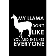 My llama don&rsquo;&rsquo;t like you and she likes everyone: 110 Game Sheets - 660 Tic-Tac-Toe Blank Games - Soft Cover Book for